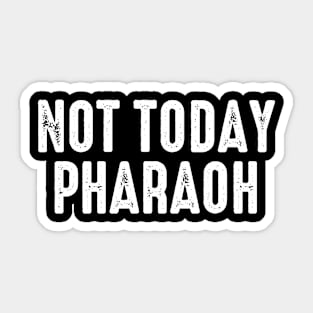 Not Today Pharaoh Sticker